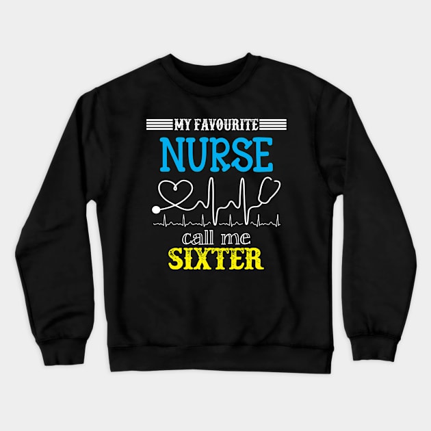 My Favorite Nurse Calls Me Sixter Funny Mother's Gift Crewneck Sweatshirt by DoorTees